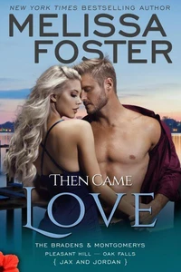 Then Came Love (The Bradens &amp; Montgomerys, Pleasant Hill – Oak Falls)