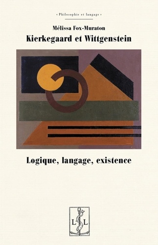 Mélissa Fox-Muraton - Kierkegaard et Wittgenstein : logique, langage, existence.