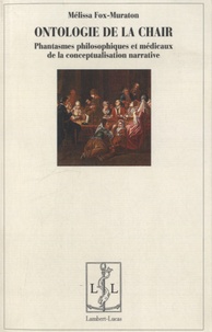 Mélissa Fox-Muraton - Ontologie de la chair - Phantasmes philosophiques et médicaux de la conceptualisation narrative.