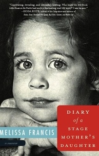Melissa Francis - Diary of a Stage Mother's Daughter - A Memoir.