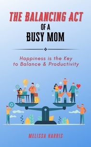  Melissa Harris - The Balancing Act of A Busy Mom.