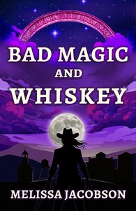 Bad Magic and Whiskey