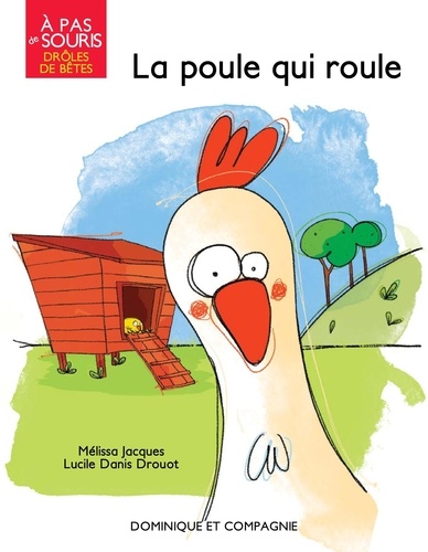 Mélissa Jacques et Lucile Danis Drouot - La poule qui roule - Niveau de lecture 1.