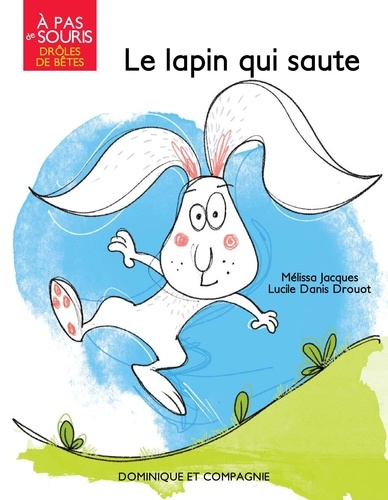 Mélissa Jacques et Lucile Danis Drouot - Le lapin qui saute.