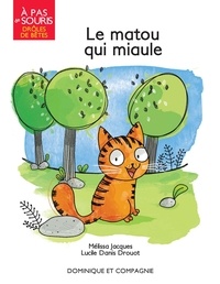 Mélissa Jacques et Lucile Danis Drouot - Le matou qui miaule.
