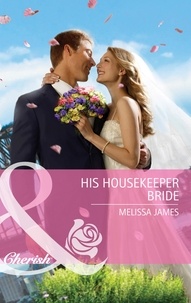 Melissa James - His Housekeeper Bride.