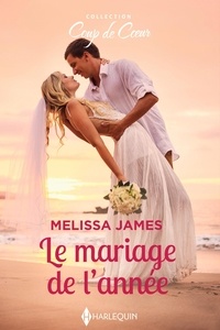 Melissa James - Le mariage de l'année.
