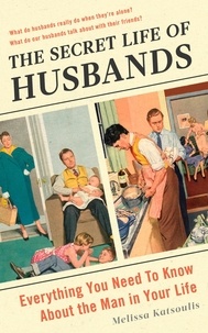 Melissa Katsoulis - The Secret Life of Husbands - Everything You Need to Know About the Man in Your Life.