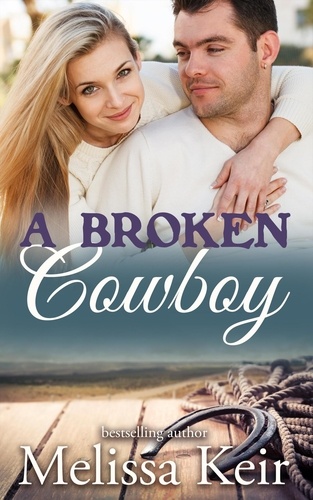  Melissa Keir - A Broken Cowboy - The Cowboys of Whisper Colorado, #11.