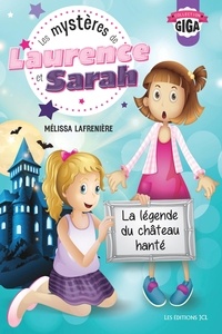Mélissa Lafrenière - Les mysteres de laurence et sarah v 03 la legende du chateau hant.