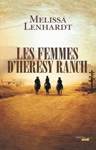 Melissa Lenhardt - Les femmes d'Heresy Ranch.