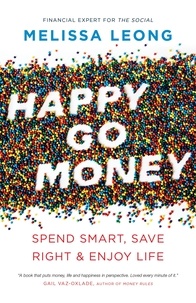 Melissa Leong - Happy Go Money - Spend Smart, Save Right and Enjoy Life.