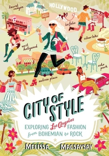 Melissa Magsaysay - City of Style - Exploring Los Angeles Fashion, from Bohemian to Rock.