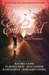 Melissa Marr et Kelley Armstrong - Enthralled: Paranormal Diversions.