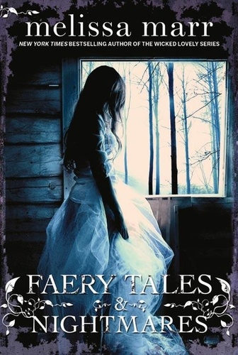 Melissa Marr - Faery Tales and Nightmares.