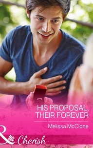 Melissa McClone - His Proposal, Their Forever.