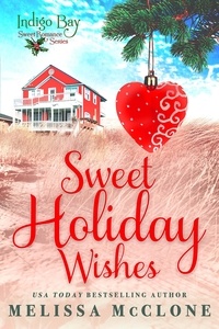  Melissa McClone - Sweet Holiday Wishes - Indigo Bay Sweet Romance Series.