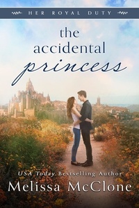  Melissa McClone - The Accidental Princess - Her Royal Duty, #1.