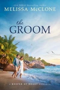  Melissa McClone - The Groom - A Keeper at Heart Romance, #1.