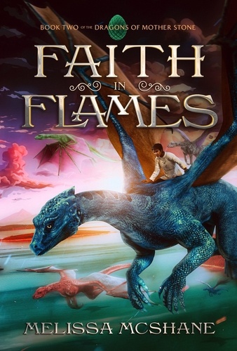  Melissa McShane - Faith in Flames - The Dragons of Mother Stone, #2.