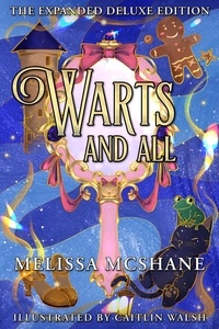  Melissa McShane - Warts and All the Expanded Deluxe Edition.