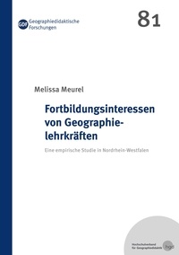 Melissa Meurel - Fortbildungsinteressen von Geographielehrkräften - Eine empirische Studie in Nordrhein-Westfalen.