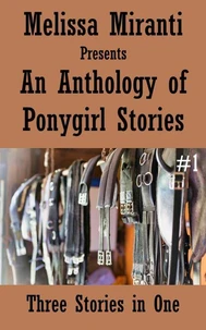 An Anthology of Ponygirl Stories