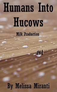  Melissa Miranti - Humans Into Hucows: Milk Production.