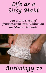 Life as a Sissy Maid Anthology #2