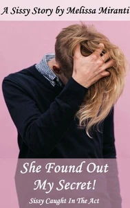 She Found Out My Secret! Sissy Caught In The Act