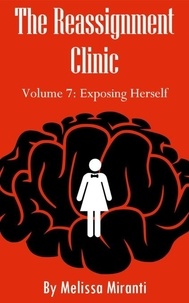  Melissa Miranti - The Reassignment Clinic, Volume 7: Exposing Herself.