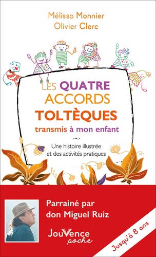 Les quatre accords toltèques transmis à mon enfant. Une histoire illustrée et des activités pratiques