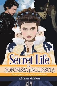 The Secret Life of Sofonisba Anguissola—the most famous woman you've never heard of