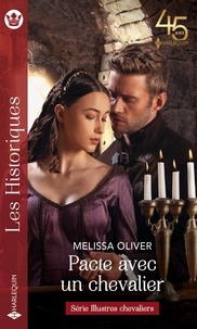 Melissa Oliver - Illustres chevaliers Tome 4 : Pacte avec un chevalier.