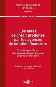 Melissa Paulet - Les notes de crédit produites par les agences de notation financière - Contribution à l'étude des notions juridiques d'opinion et d'avis en droit privé.