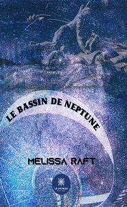 Mélissa Raft - Le bassin de Neptune.