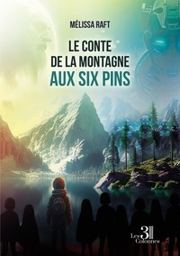 Livre en ligne pdf télécharger gratuitement Le conte de la montagne aux six pins 9791040603313 in French iBook