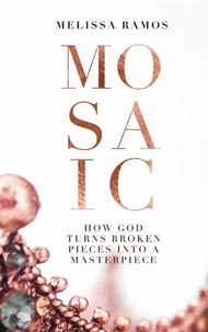 Mosaic - How God turns broken pieces into a Masterpiece