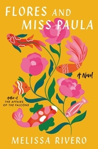Melissa Rivero - Flores and Miss Paula - A Novel.
