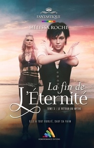 Mélissa Roche et Homoromance Éditions - La fin de l’éternité - Tome 3 : Le retour du mythe - Livre lesbien, roman lesbien.