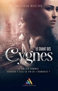 Mélissa Roche et Homoromance Éditions - Le chant des Cygnes (Intégrale) - Livre lesbien, roman lesbien.
