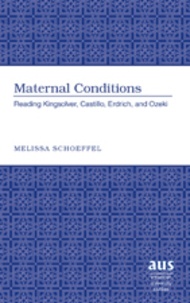Melissa Schoeffel - Maternal Conditions - Reading Kingsolver, Castillo, Erdrich, and Ozeki.