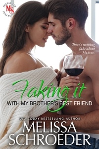  Melissa Schroeder - Faking It with My Brother's Best Friend - Faking It, #2.