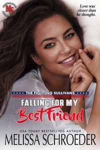  Melissa Schroeder - Falling for my Best Friend - The Fighting Sullivans, #3.