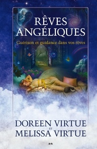 Melissa Virtue et Doreen Virtue - Rêves angéliques - Guérison et guidance dans vos rêves.