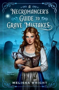 A Necromancer’s Guide to Grave Mistakes