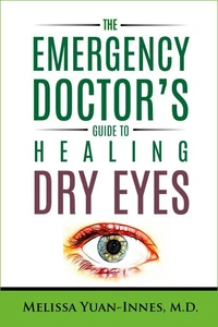 The Emergency Doctor’s Guide to Healing Dry Eyes