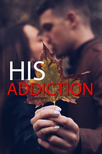  melissas writings - His Addiction - Addiction, #1.