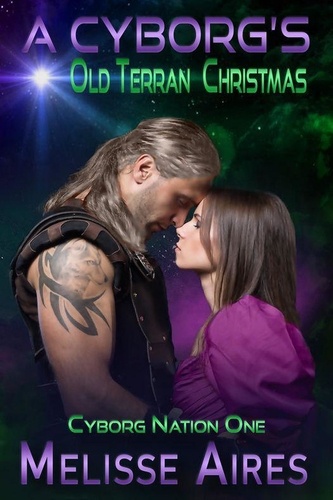  Melisse Aires - A Cyborg's Old Terran Christmas - Cyborg Nation, #1.