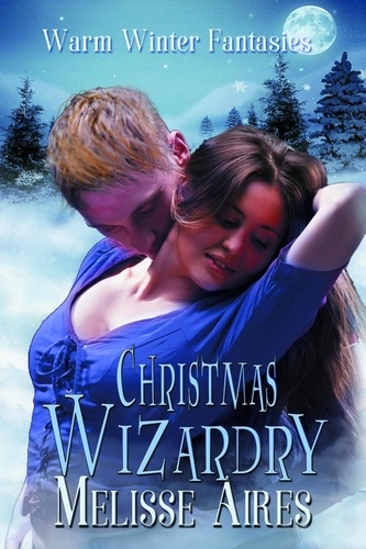  Melisse Aires - Christmas Wizardry - Warm Winter Fantasy.